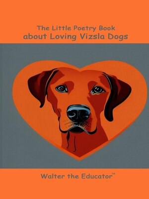 cover image of The Little Poetry Book about Loving Vizsla Dogs